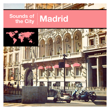 Sounds of the City: Madrid